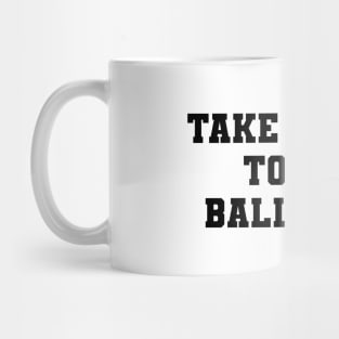 Take me out to the ball game Mug